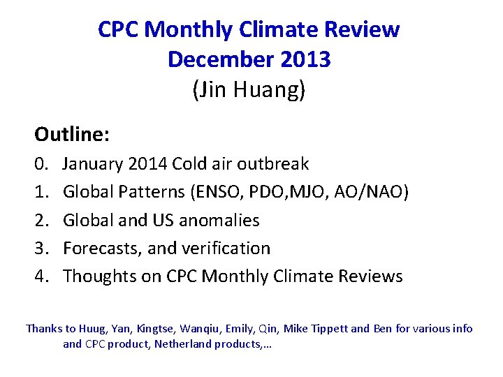 CPC Monthly Climate Review December 2013 (Jin Huang) Outline: 0. 1. 2. 3. 4.