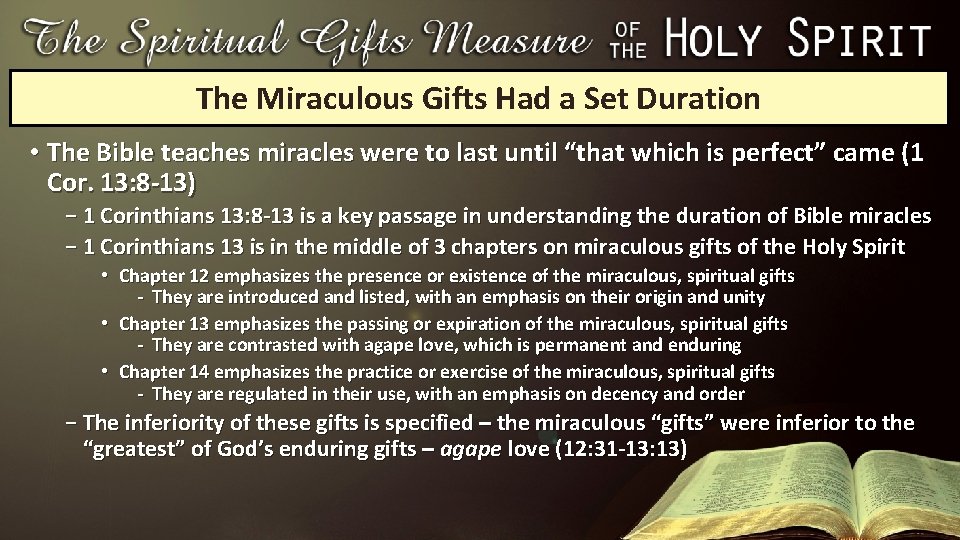 The Miraculous Gifts Had a Set Duration • The Bible teaches miracles were to