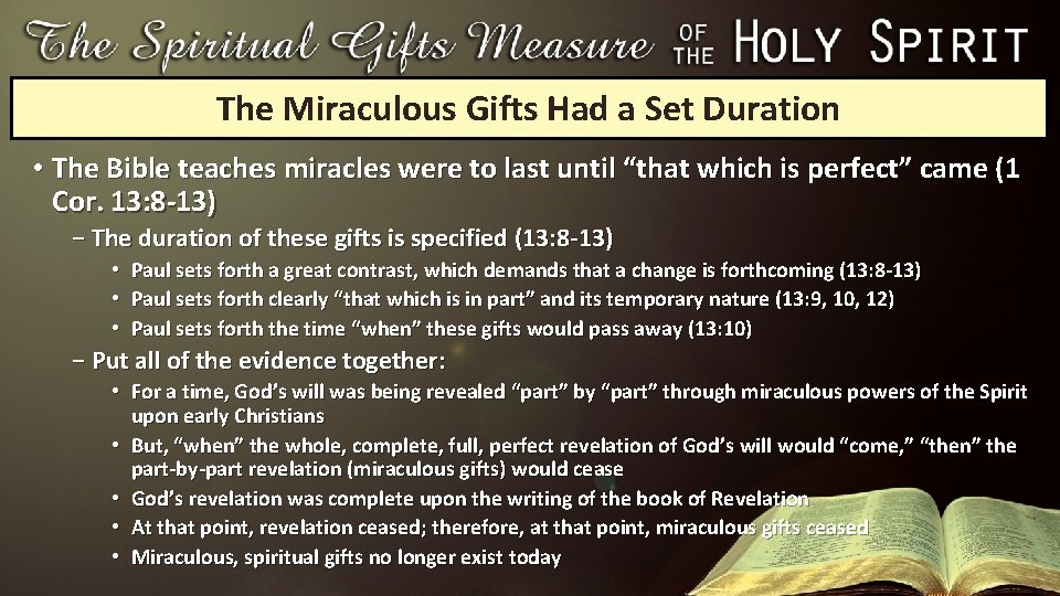 The Miraculous Gifts Had a Set Duration • The Bible teaches miracles were to