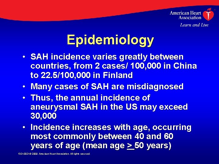 Epidemiology • SAH incidence varies greatly between countries, from 2 cases/ 100, 000 in