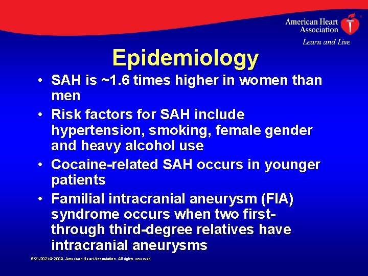 Epidemiology • SAH is ~1. 6 times higher in women than men • Risk