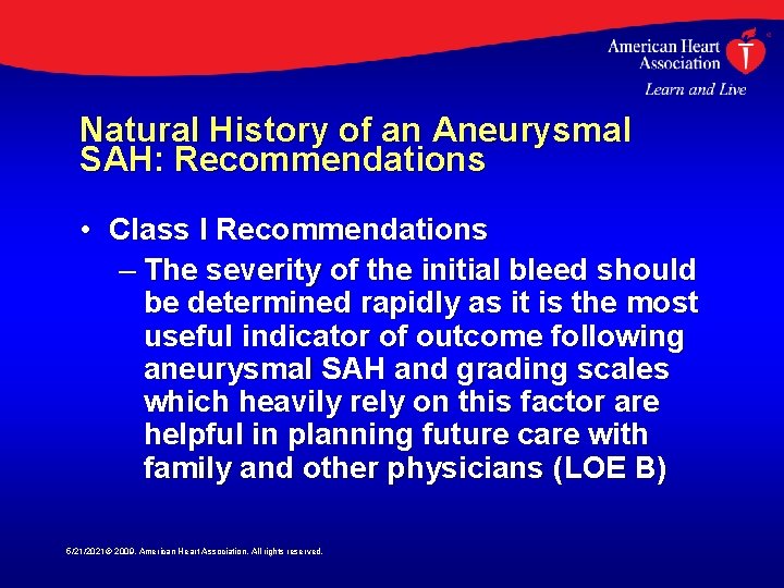 Natural History of an Aneurysmal SAH: Recommendations • Class I Recommendations – The severity