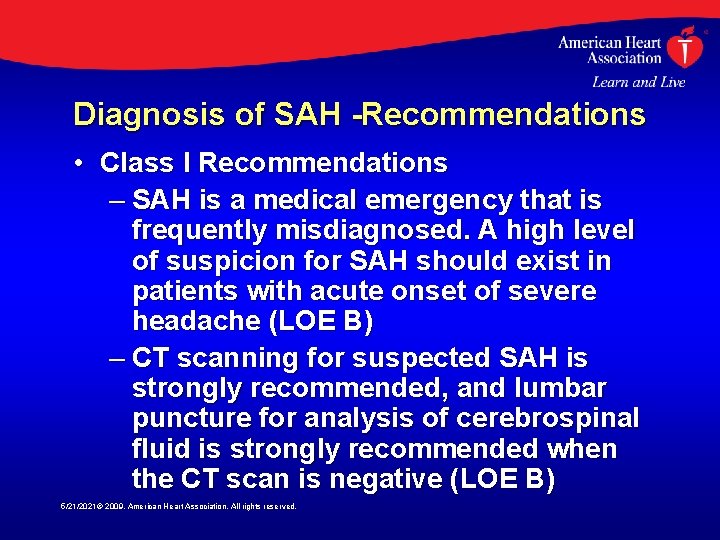 Diagnosis of SAH -Recommendations • Class I Recommendations – SAH is a medical emergency