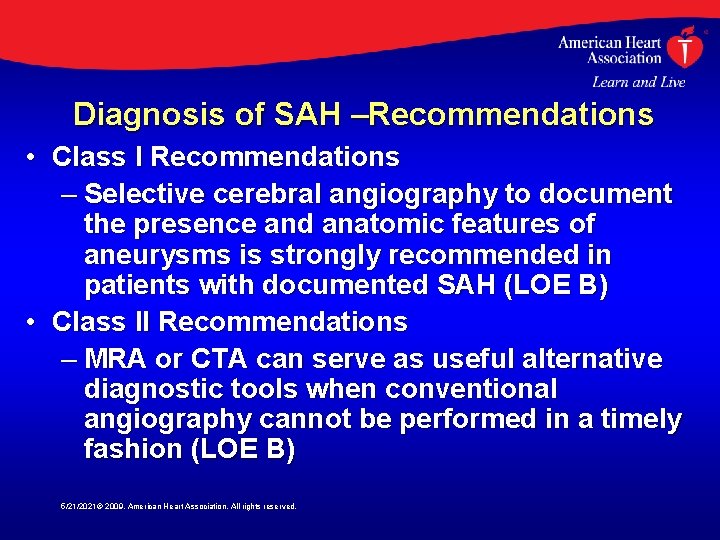 Diagnosis of SAH –Recommendations • Class I Recommendations – Selective cerebral angiography to document