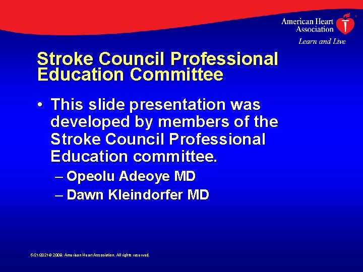 Stroke Council Professional Education Committee • This slide presentation was developed by members of