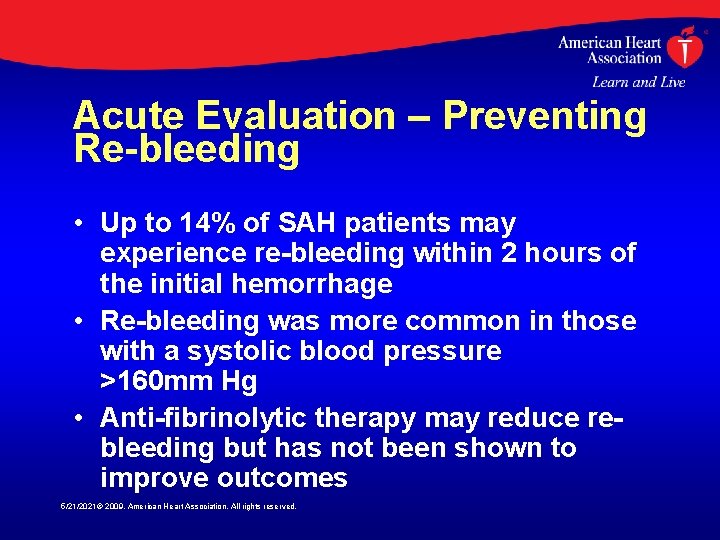 Acute Evaluation – Preventing Re-bleeding • Up to 14% of SAH patients may experience