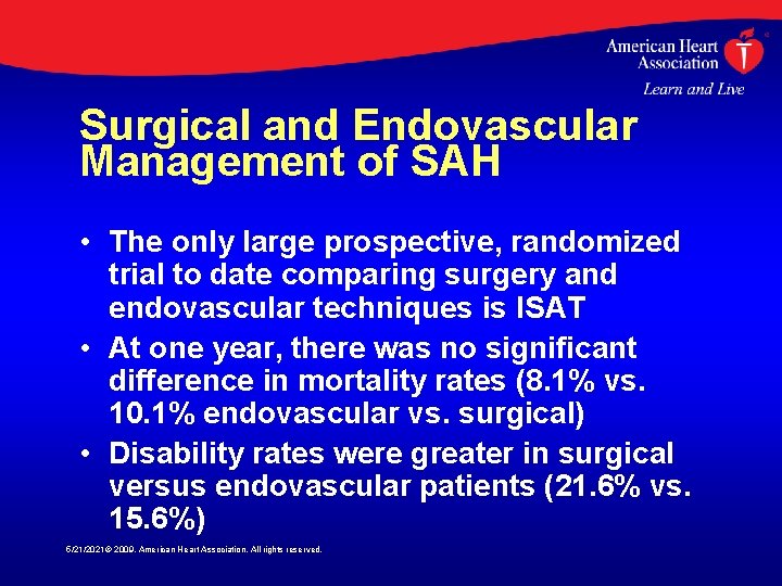 Surgical and Endovascular Management of SAH • The only large prospective, randomized trial to