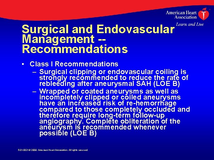 Surgical and Endovascular Management -Recommendations • Class I Recommendations – Surgical clipping or endovascular