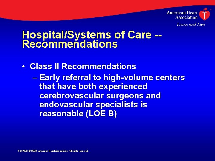 Hospital/Systems of Care -Recommendations • Class II Recommendations – Early referral to high-volume centers