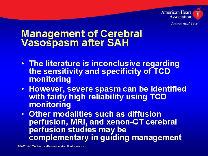 Management of Cerebral Vasospasm after SAH • The literature is inconclusive regarding the sensitivity