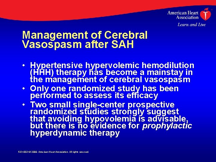 Management of Cerebral Vasospasm after SAH • Hypertensive hypervolemic hemodilution (HHH) therapy has become