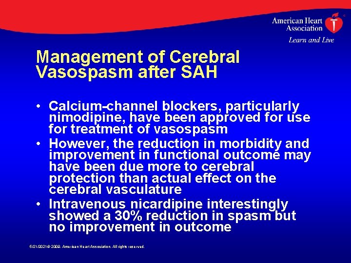 Management of Cerebral Vasospasm after SAH • Calcium-channel blockers, particularly nimodipine, have been approved