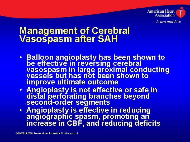 Management of Cerebral Vasospasm after SAH • Balloon angioplasty has been shown to be