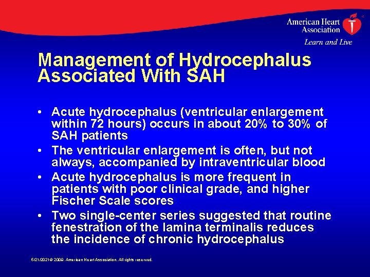 Management of Hydrocephalus Associated With SAH • Acute hydrocephalus (ventricular enlargement within 72 hours)