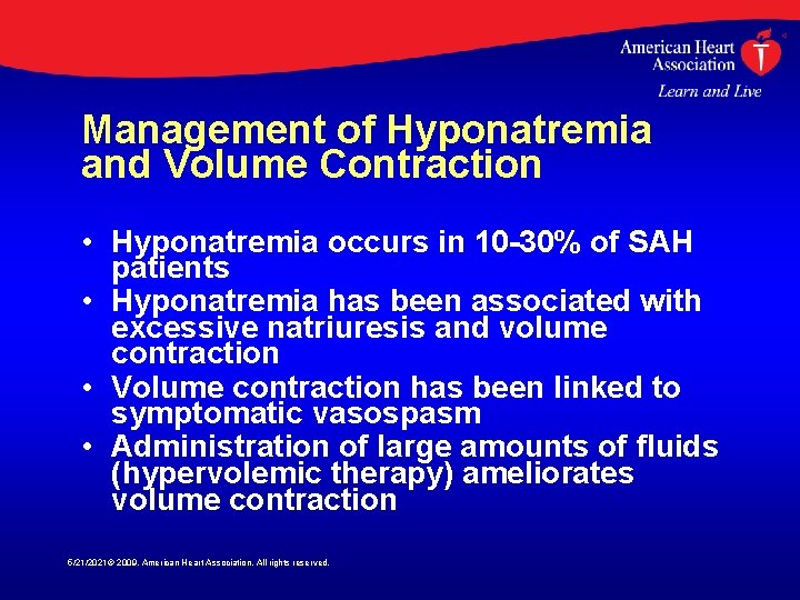 Management of Hyponatremia and Volume Contraction • Hyponatremia occurs in 10 -30% of SAH