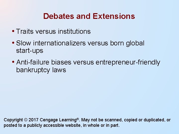 Debates and Extensions • Traits versus institutions • Slow internationalizers versus born global start-ups Debates and Extensions • Traits versus institutions • Slow internationalizers versus born global start-ups