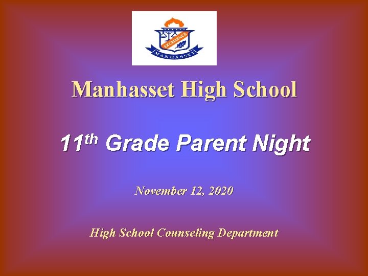 Manhasset High School 11 th Grade Parent Night November 12, 2020 High School Counseling
