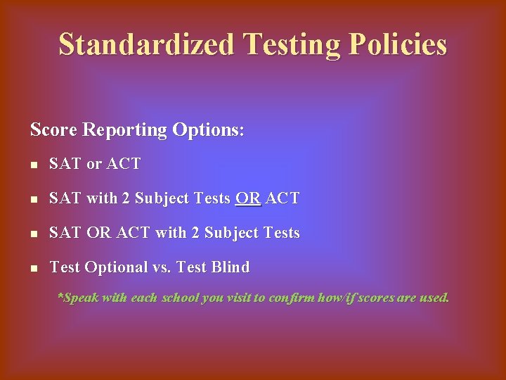 Standardized Testing Policies Score Reporting Options: n SAT or ACT n SAT with 2