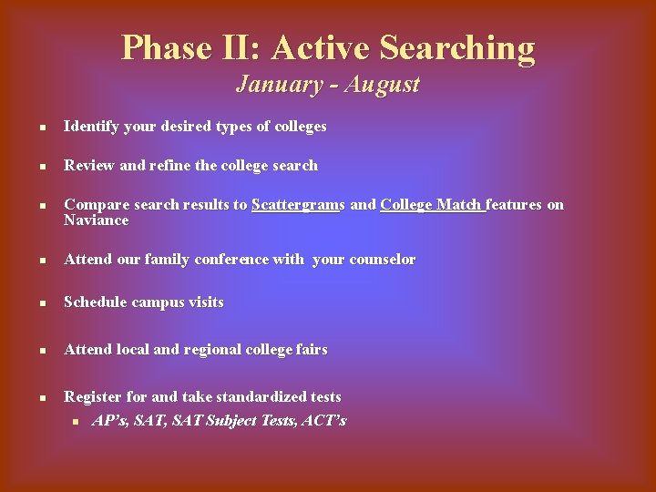 Phase II: Active Searching January - August n Identify your desired types of colleges