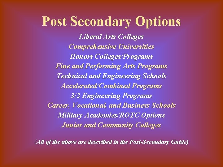 Post Secondary Options Liberal Arts Colleges Comprehensive Universities Honors Colleges/Programs Fine and Performing Arts