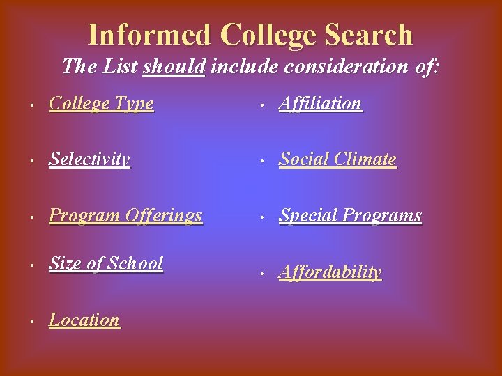 Informed College Search The List should include consideration of: • College Type • Affiliation