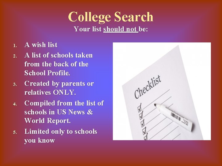 College Search Your list should not be: be 1. 2. 3. 4. 5. A