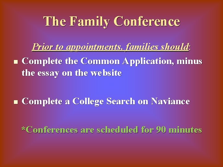 The Family Conference n Prior to appointments, families should: Complete the Common Application, minus
