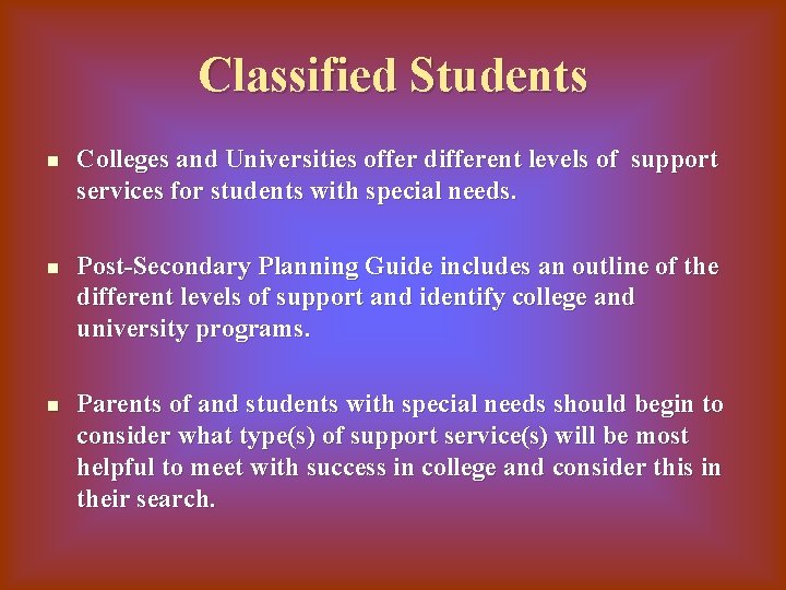 Classified Students n n n Colleges and Universities offer different levels of support services