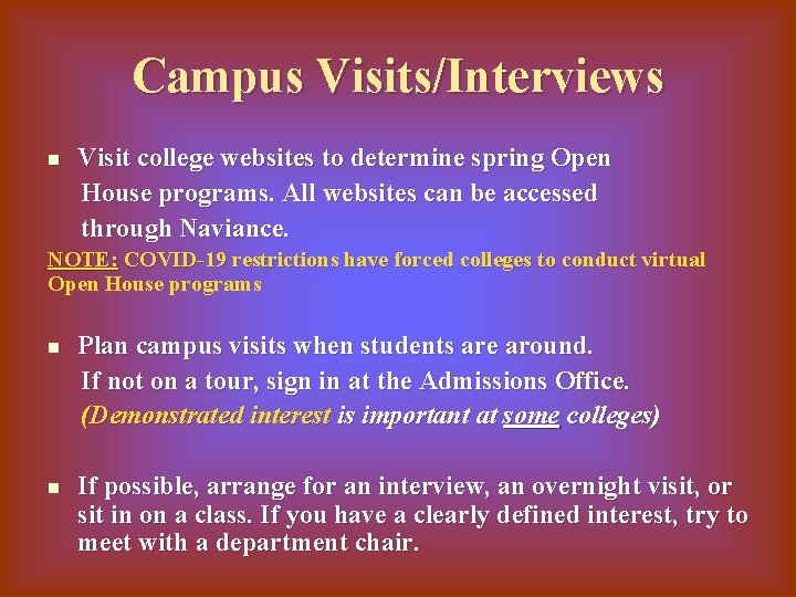 Campus Visits/Interviews n Visit college websites to determine spring Open House programs. All websites