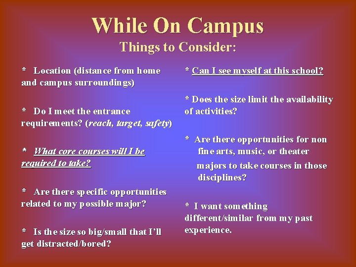 While On Campus Things to Consider: * Location (distance from home and campus surroundings)