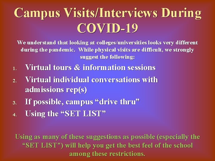 Campus Visits/Interviews During COVID-19 We understand that looking at colleges/universities looks very different during