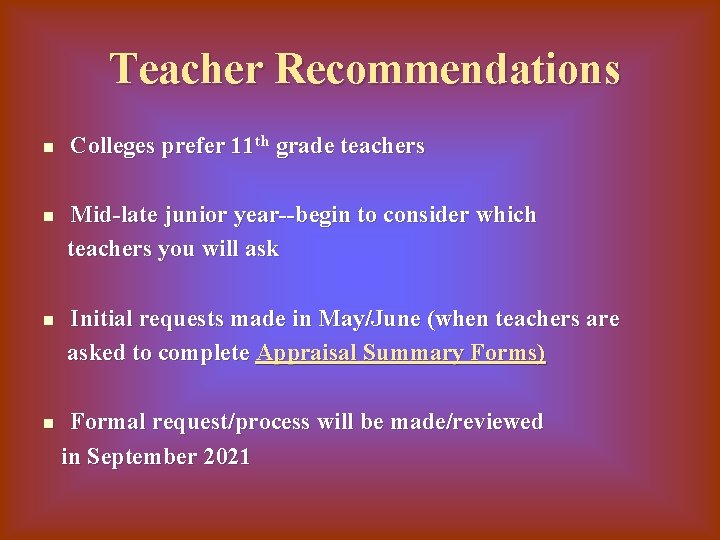 Teacher Recommendations n n Colleges prefer 11 th grade teachers Mid-late junior year--begin to