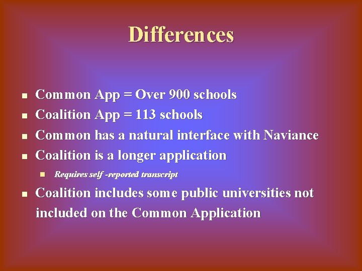 Differences n n Common App = Over 900 schools Coalition App = 113 schools