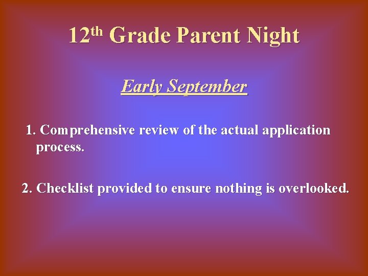 12 th Grade Parent Night Early September 1. Comprehensive review of the actual application