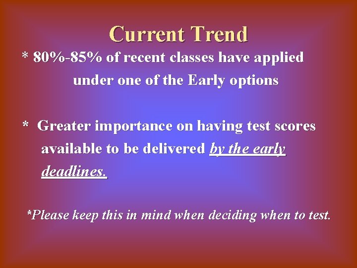 Current Trend * 80%-85% of recent classes have applied under one of the Early