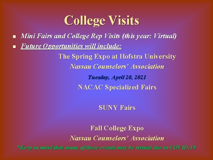 College Visits n n Mini Fairs and College Rep Visits (this year: Virtual) Future