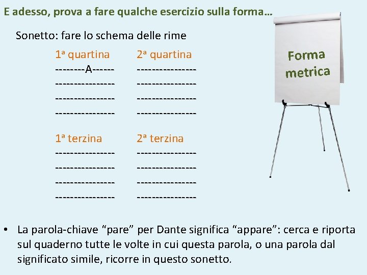 E adesso, prova a fare qualche esercizio sulla forma… Sonetto: fare lo schema delle