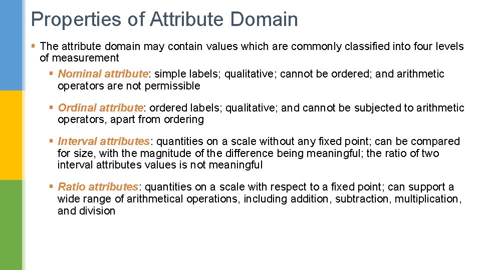 Properties of Attribute Domain § The attribute domain may contain values which are commonly