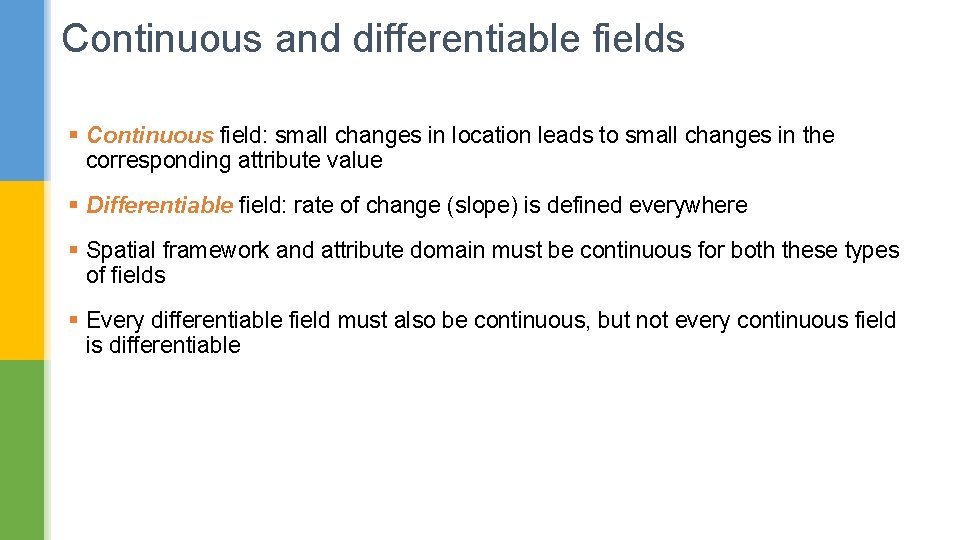Continuous and differentiable fields § Continuous field: small changes in location leads to small