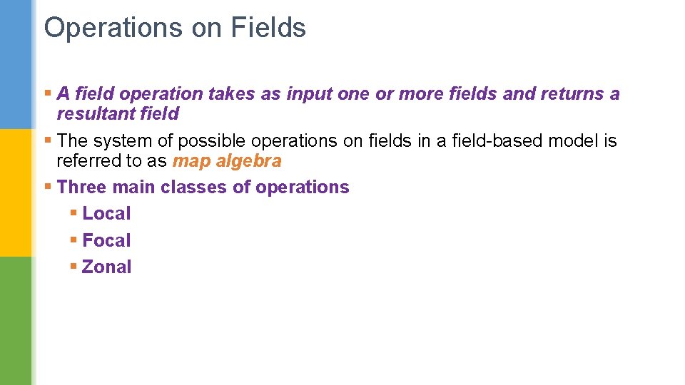 Operations on Fields § A field operation takes as input one or more fields