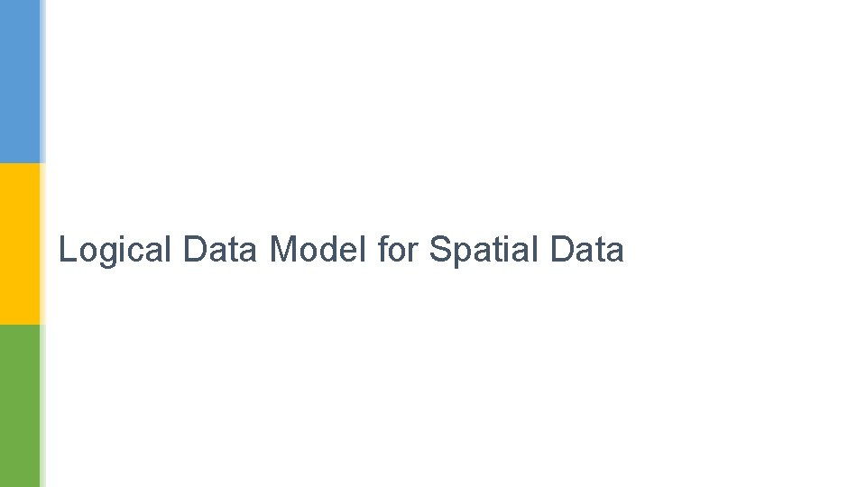 Logical Data Model for Spatial Data 