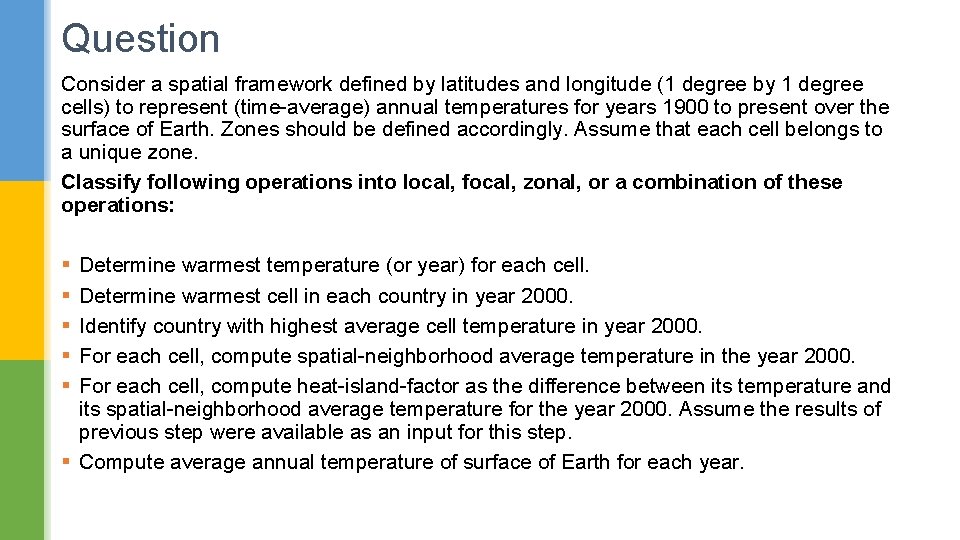 Question Consider a spatial framework defined by latitudes and longitude (1 degree by 1