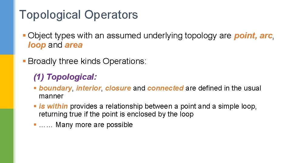 Topological Operators § Object types with an assumed underlying topology are point, arc, loop