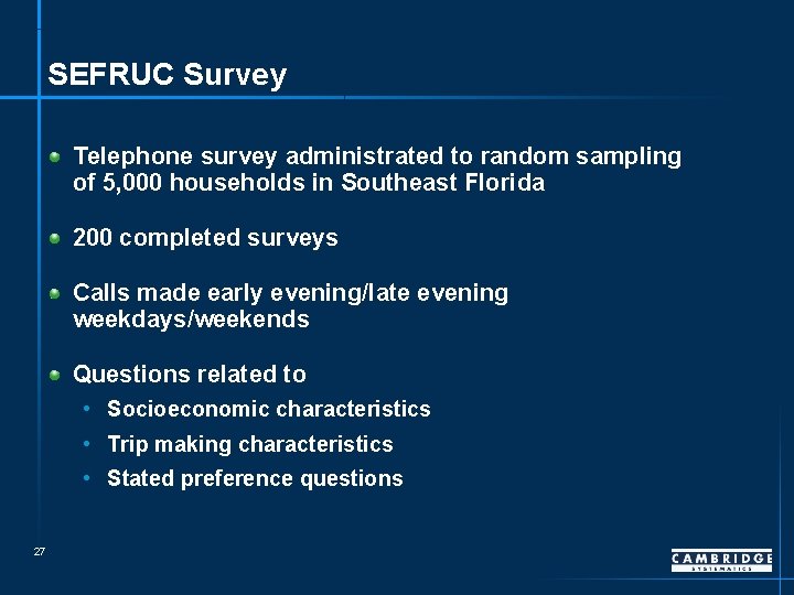 SEFRUC Survey Telephone survey administrated to random sampling of 5, 000 households in Southeast