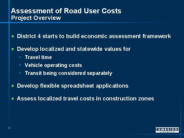 Assessment of Road User Costs Project Overview District 4 starts to build economic assessment