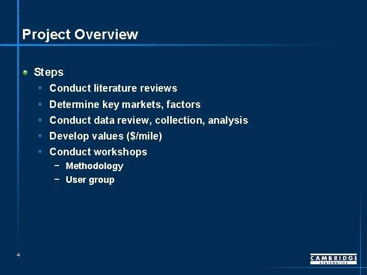 Project Overview Steps • Conduct literature reviews • Determine key markets, factors • Conduct