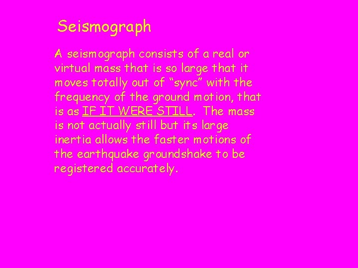 Seismograph A seismograph consists of a real or virtual mass that is so large