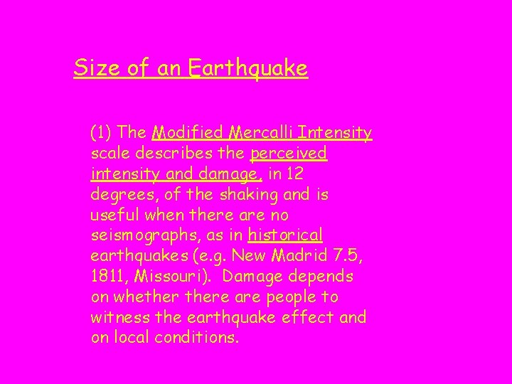 Size of an Earthquake (1) The Modified Mercalli Intensity scale describes the perceived intensity