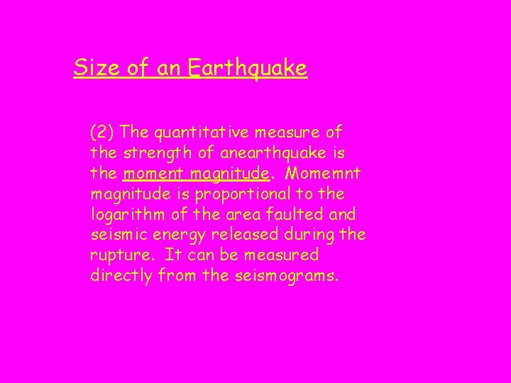 Size of an Earthquake (2) The quantitative measure of the strength of anearthquake is
