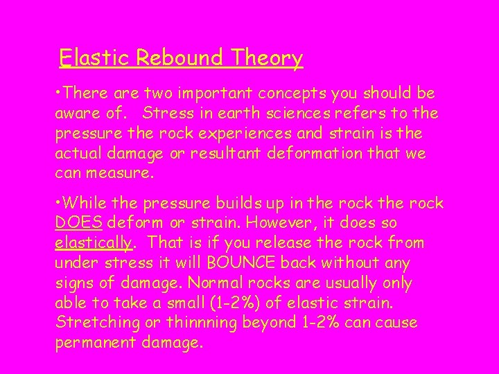 Elastic Rebound Theory • There are two important concepts you should be aware of.